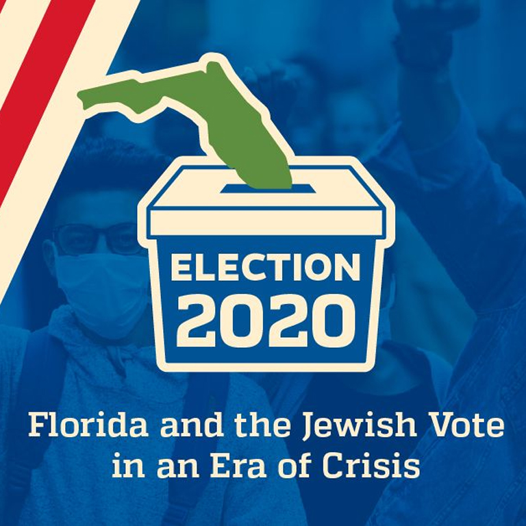 Election 2020 - Florida and the Jewish Vote in an Era of Crisis